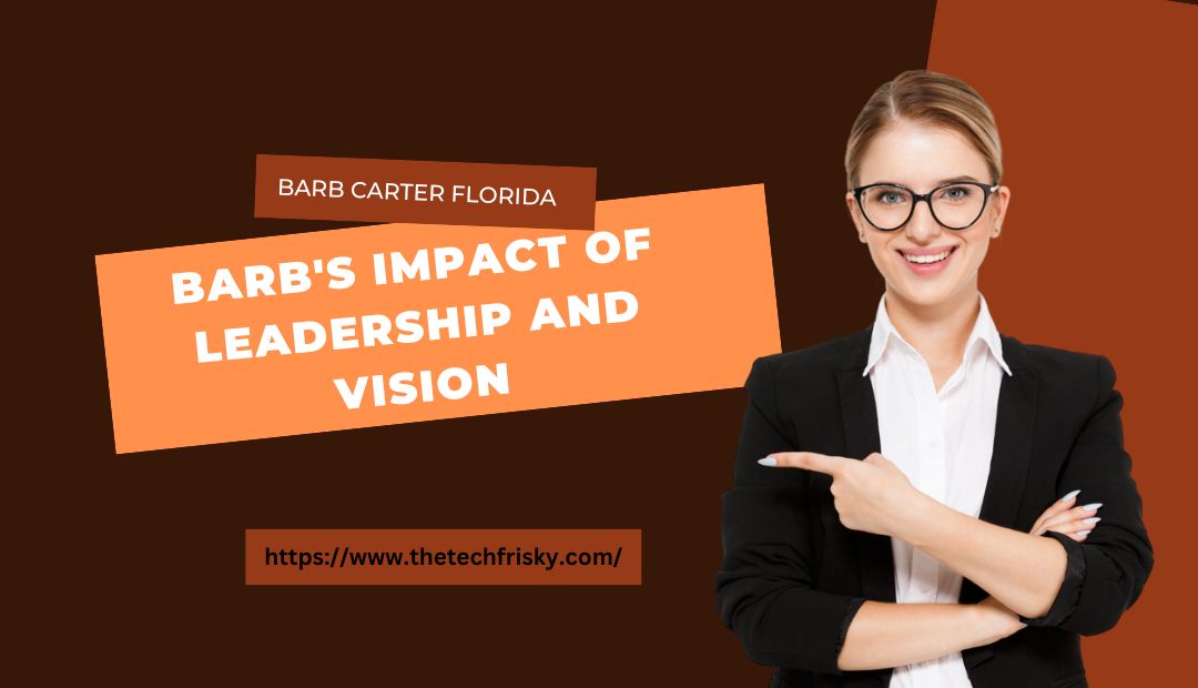 Barb Carter Florida Barb's impact of leadership and vision