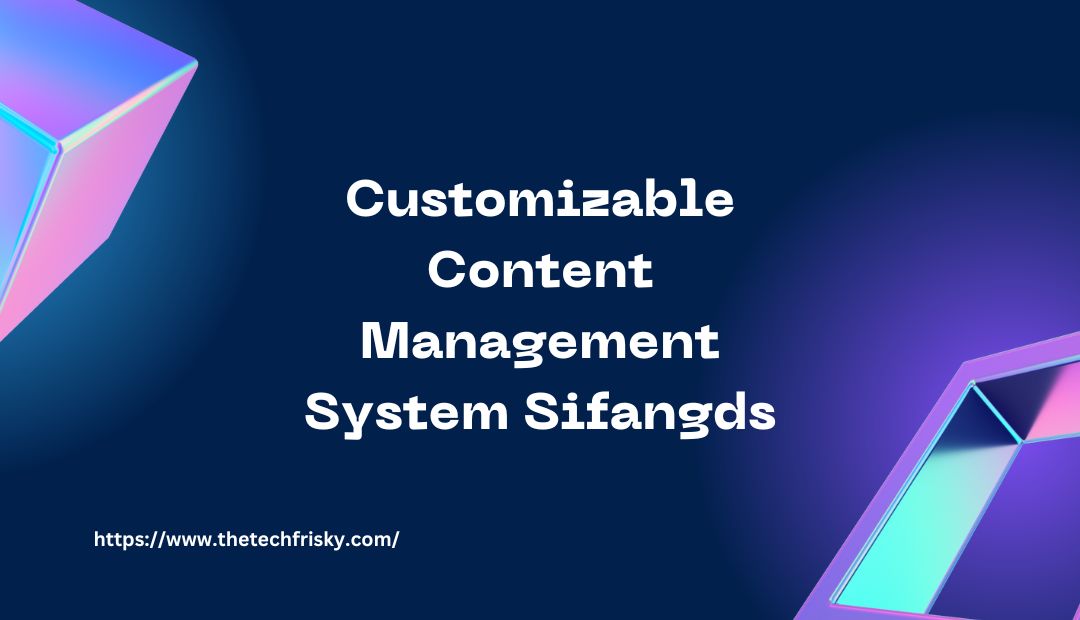 Customizable Content Management System Sifangds