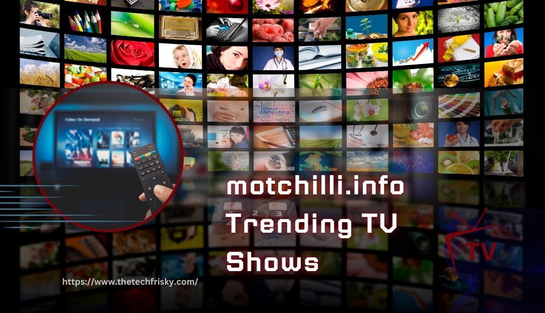 motchilli.info Trending TV Shows