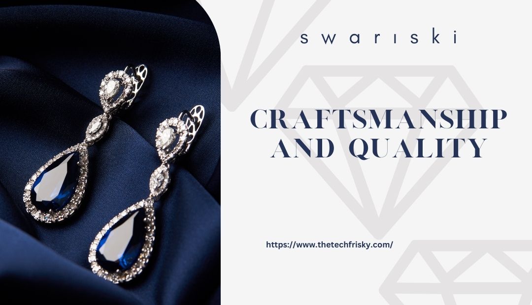 swarıski Craftsmanship and Quality